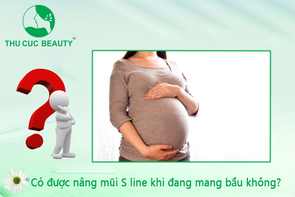 Có được nâng mũi S line khi đang mang bầu không?