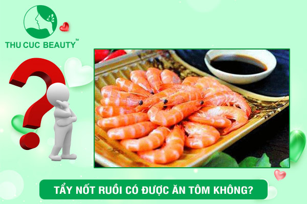 Tẩy nốt ruồi có được ăn tôm không?