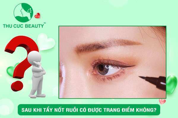 Tẩy nốt ruồi có được trang điểm không?