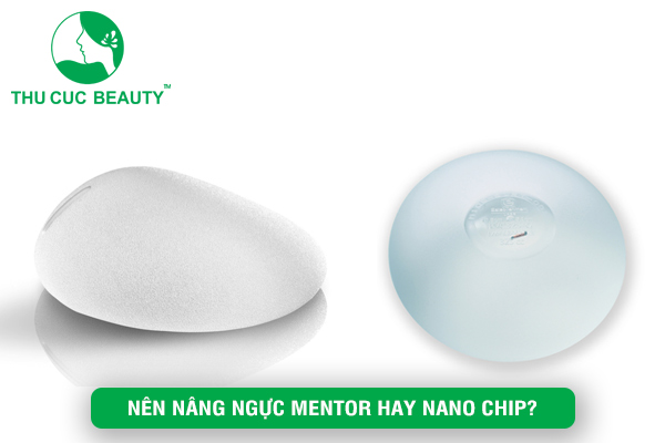 Nên nâng ngực Mentor hay Nano Chip