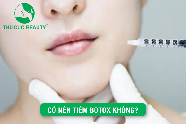Có nên tiêm Botox không?