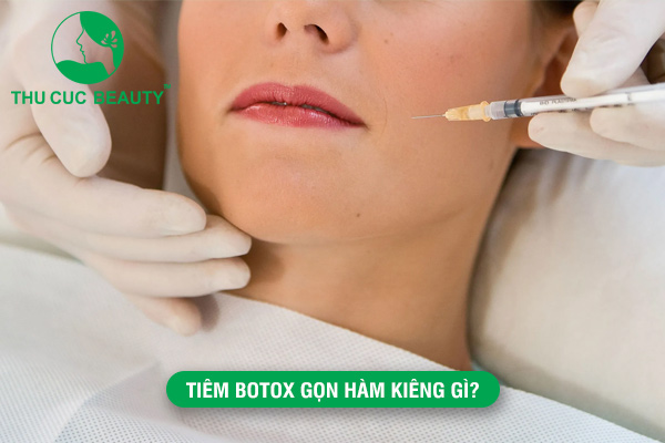 tiêm Botox gọn hàm kiêng gì