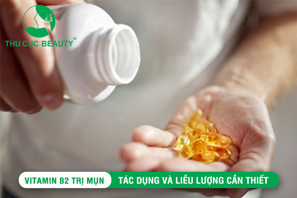 Vitamin B2 trị mụn: Tác dụng và liều lượng cần thiết